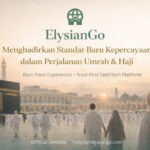 ElysianGo Hadir sebagai Platform Digital untuk Mendampingi Perjalanan Umrah dan Haji Secara Lebih Tenang dan Terarah