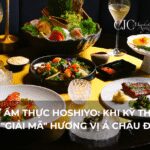 NGÔN NGỮ ẨM THỰC HOSHIYO: KHI KỸ THUẬT NHẬT BẢN “GIẢI MÃ” HƯƠNG VỊ Á CHÂU ĐƯƠNG ĐẠI